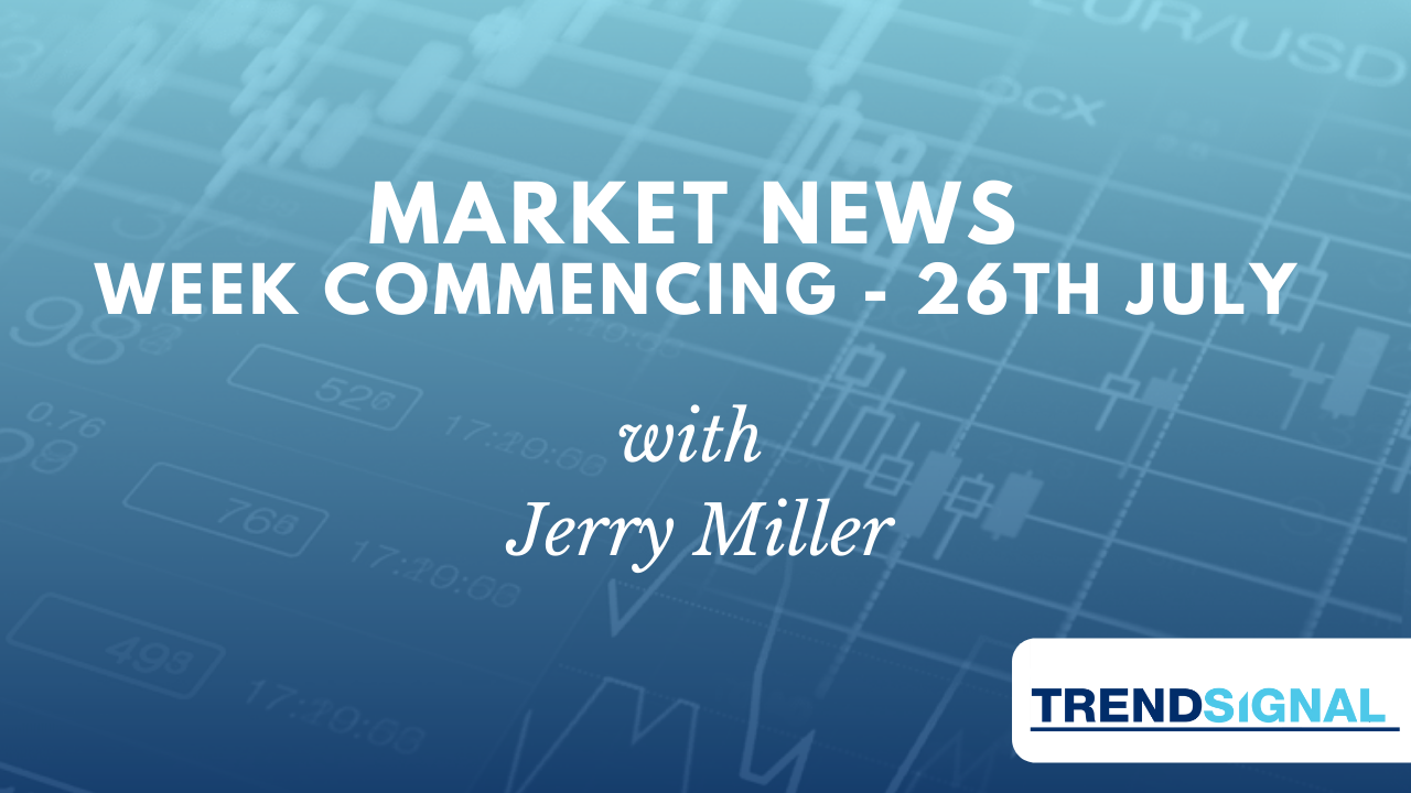 Market News - Week Commencing 26th July